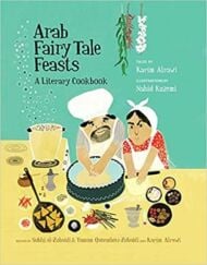 Arab Fairy Tale Feasts: A Literary Cookbook