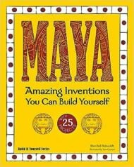 Maya: Amazing Inventions You Can Build Yourself