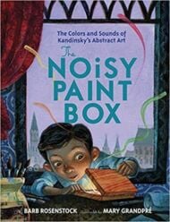 The Noisy Paintbox: The Colors and Sounds of Kandinsky’s Abstract Art