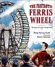 The Fantastic Ferris Wheel: The Story of Inventor George Ferris