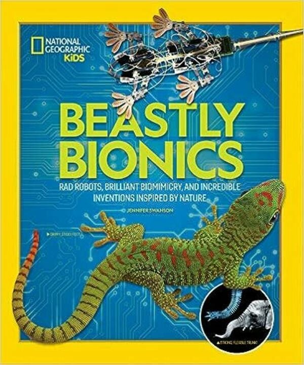 Beastly Bionics: Rad Robots, Brilliant Biomimicry, and Incredible Inventions Inspired by Nature