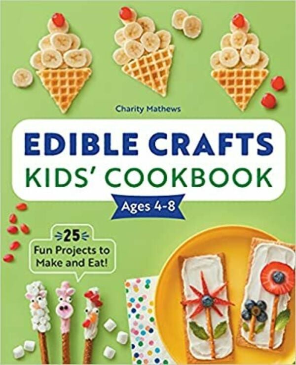 Edible Crafts Kids’ Cookbook