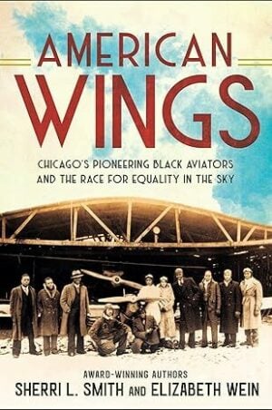 American Wings: Chicago's Pioneering Black Aviators and the Race for Equality in the Sky