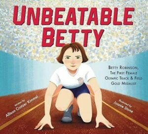 Unbeatable Betty: the First Female Olympic Track & Field Gold Medalist