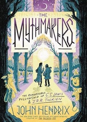 The Mythmakers: The Remarkable Fellowship of C. S. Lewis & J. R. R. Tolkien