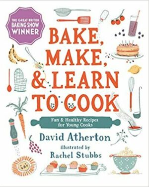 Bake, Make, & Learn to Cook