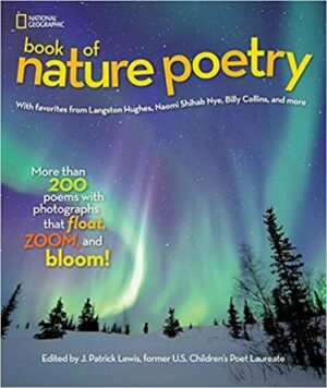 National Geographic Book of Nature Poetry: More than 200 Poems With Photographs That Float, Zoom, and Bloom!