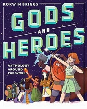 Gods and Heroes: Mythology Around the World