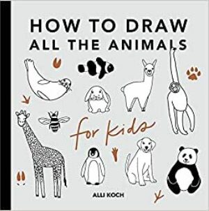 How to Draw All the Animals: for Kids