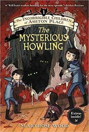 The Incorrigible Children of Ashton Place: The Mysterious Howling