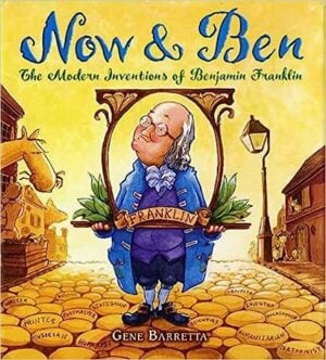 Now and Ben: The Modern Inventions of Benjamin Franklin