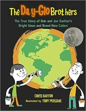 The Day-Glo Brothers: The True Story of Bob and Joe Switzer’s Bright Idea and Brand-New Color