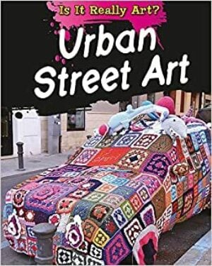 Urban Street Art (But is it Art? series)