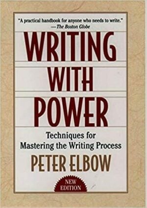 Writing with Power: Techniques for Mastering the Writing Process